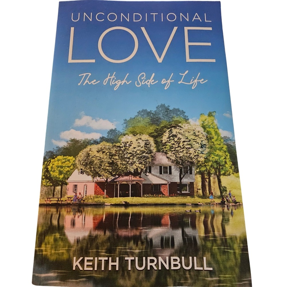 Unconditional Love The High Side of Life Keith Turnbull Signed Paperback 2020